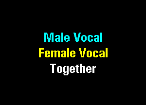 Male Vocal

Female Vocal
Together