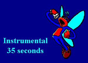 Instrumental
35 seconds

910-31
ng
Ea?
31kg,