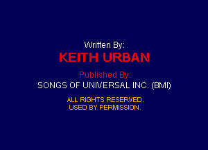 SONGS OF UNIVERSAL INC (BMI)

ALL RIGHTS RESERVED
USED BY PERMISSION