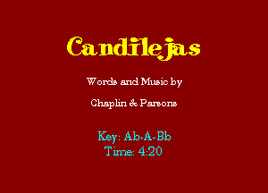 Candilejas

Worda and Muuc by

Chaplin 6k Pmom

Key AbA-Bb
Tm 4-20