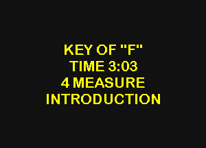 KEY OF F
TIME 3 03

4MEASURE
INTRODUCTION