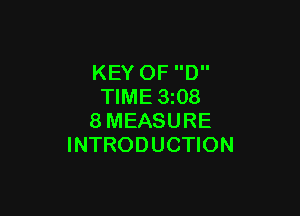 KEY 0F D
TIME 3i08

8MEASURE
INTRODUCTION