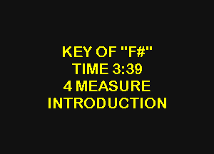 KEY OF Ffi
TIME 3z39

4MEASURE
INTRODUCTION