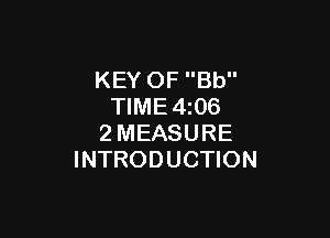 KEY OF Bb
TIME4z06

2MEASURE
INTRODUCTION