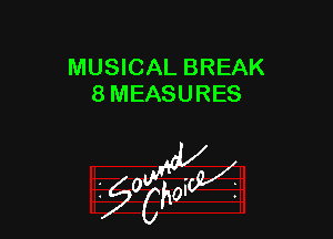 MUSICAL BREAK
8 MEASURES

W

?C