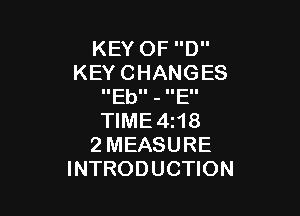 KEYOFD
KEYCHANGES
IIEbII - IIEII

WME4H8
2MEASURE
INTRODUCHON