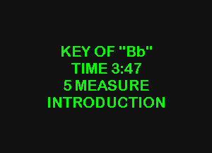 KEY OF Bb
TIME 3z47

SMEASURE
INTRODUCTION