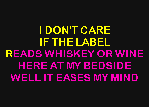I DON'T CARE
IF THE LABEL