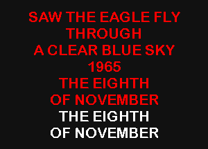 THE EIGHTH
OF NOVEMBER