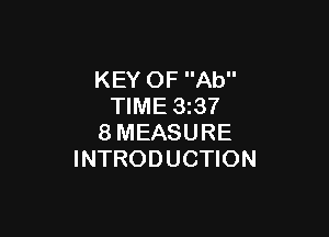 KEY OF Ab
TIME 33?

8MEASURE
INTRODUCTION