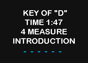 KEY OF D
TIME 1 z47

4 MEASURE
INTRODUCTION