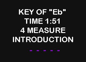 KEY OF Eb
TIME 1151
4 MEASURE

INTRODUCTION