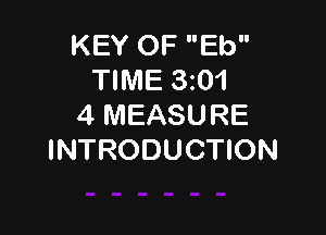 KEY OF Eb
TIME 3101
4 MEASURE

INTRODUCTION