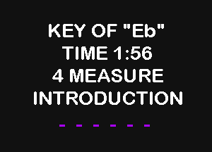 KEY OF Eb
TIME 1156
4 MEASURE

INTRODUCTION