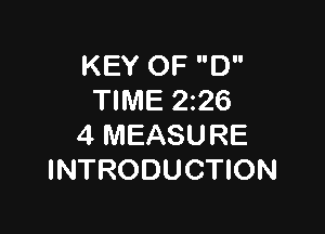 KEY OF D
TIME 226

4 MEASURE
INTRODUCTION