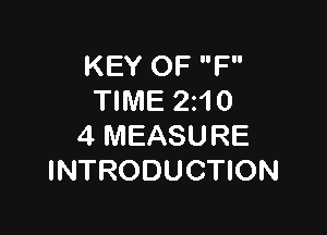 KEY OF F
TIME 210

4 MEASURE
INTRODUCTION