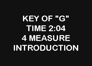 KEY OF G
TIME 204

4 MEASURE
INTRODUCTION