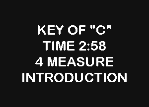 KEY OF C
TIME 258

4 MEASURE
INTRODUCTION