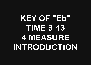 KEY OF Eb
TIME 3z43

4 MEASURE
INTRODUCTION