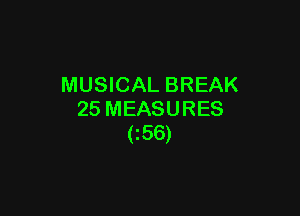 MUSICAL BREAK

25 MEASURES
(156)