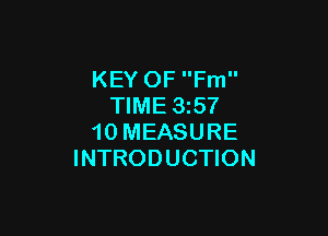 KEY OF Fm
TIME 35?

10 MEASURE
INTRODUCTION