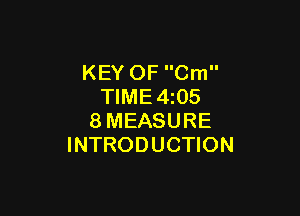 KEY OF Cm
TIME4z05

8MEASURE
INTRODUCTION