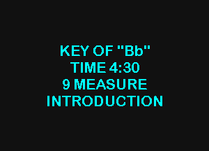 KEY OF Bb
TIME4z30

9 MEASURE
INTRODUCTION