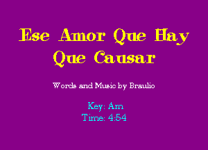 Ese Amor Que Hay
Que Causar

Wonia and Muuc by Braubo

Key Am
Tune 454