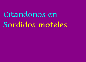 Citandonos en
Sordidos moteles