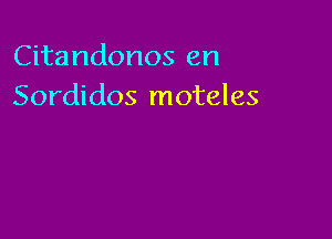 Citandonos en
Sordidos moteles