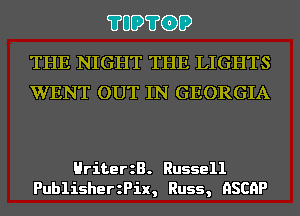 ?UD?GD

THE NIGHT THE LIGHTS
WENT OUT IN GEORGIA

HriterzB. Russell
PublisherzPix, Russ, HSCHP