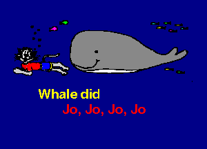 Whale did