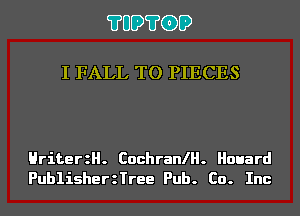 ?UD?GD

I FALL TO PIECES

HriterzH. Cochraan. Houard

PublisherzTree Pub. Co.

Inc