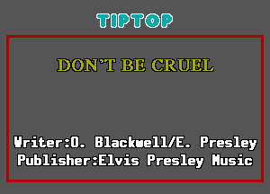 ?UD?GD

DON T BE CRUEL

Hriterzn. BlackuelllE. Presley
PublisherzElvis Presley Husic