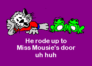 Herodeupto
Miss Mousie's door

uh huh