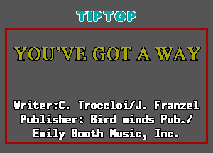 ?UD?GD

YOUaVE GOT A WAY

HriterzC.

TroccloilJ. Franzel

Publisherz Bird uinds Pub.l
Enily Booth Husic, Inc.