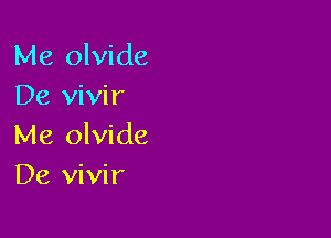 Me olvide
De vivir

Me olvide

De vivir