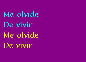 Me olvide
De vivir

Me olvide

De vivir