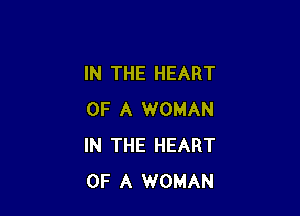 IN THE HEART

OF A WOMAN
IN THE HEART
OF A WOMAN