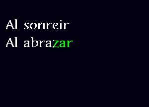 Al sonreir
Al abrazar