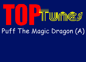 TTwmw

Puff The Magic Dragon (A)