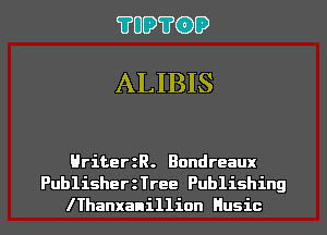 ?UD?(DD

ALIBIS

HriterzR. Bondreaux

Publisher Tree Publishing
lThanxanillion Husic l