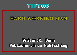 ?UD?GD

HARD WORKING MAN

HriterzR. Dunn
PublisherzTree Publishing