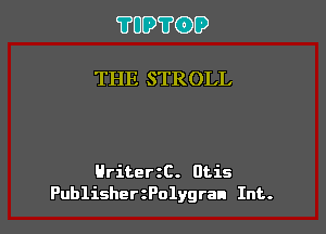 ?UUWGDD

THE STROLL

Hriterzc. Otis
PublisherzPolygran Int.