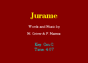Jurame

Worda and Muuc by

M. Grim 6k F. th

KEY Cm-C
Time- 4-07