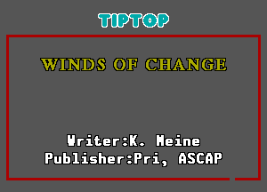 TIPTOP

WINDS OF CHANGE

HriterzK. Heine
PublisherzPri, ASCRP