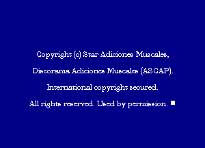 Copyright (0) Star Adidom Muscalco,
Diacorama Adiciom Muzcalm (ASCAP)
Inmarionsl copyright wcumd

All rights mea-md. Uaod by paminion '