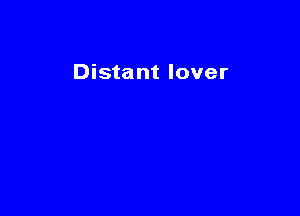 Distant lover
