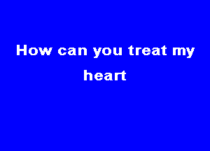 How can you treat my

head