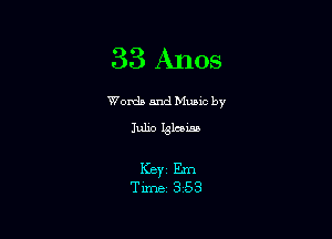 33 Anos

Worda and Muuc by
Julio glam

Keyi Em
Time 3 53